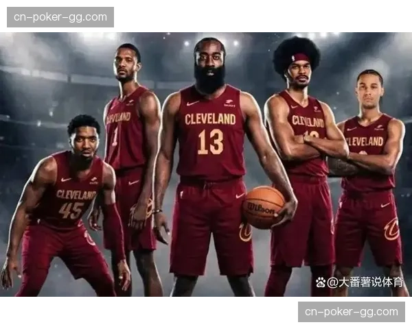 骑士进攻效率联盟第四 哈登加盟后球队进攻体系全面升级